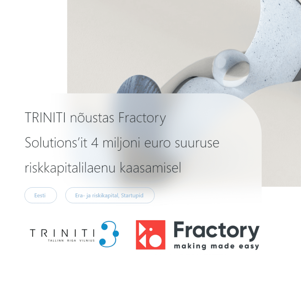 TRINITI nõustas Fractory Solutions’it 4 miljoni euro suuruse riskkapitalilaenu kaasamisel