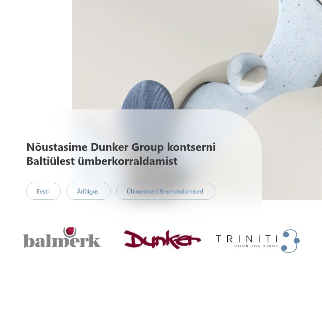 Dunker Group ühingute nõustamine kontserni Baltiülesel ümberkorraldamisel