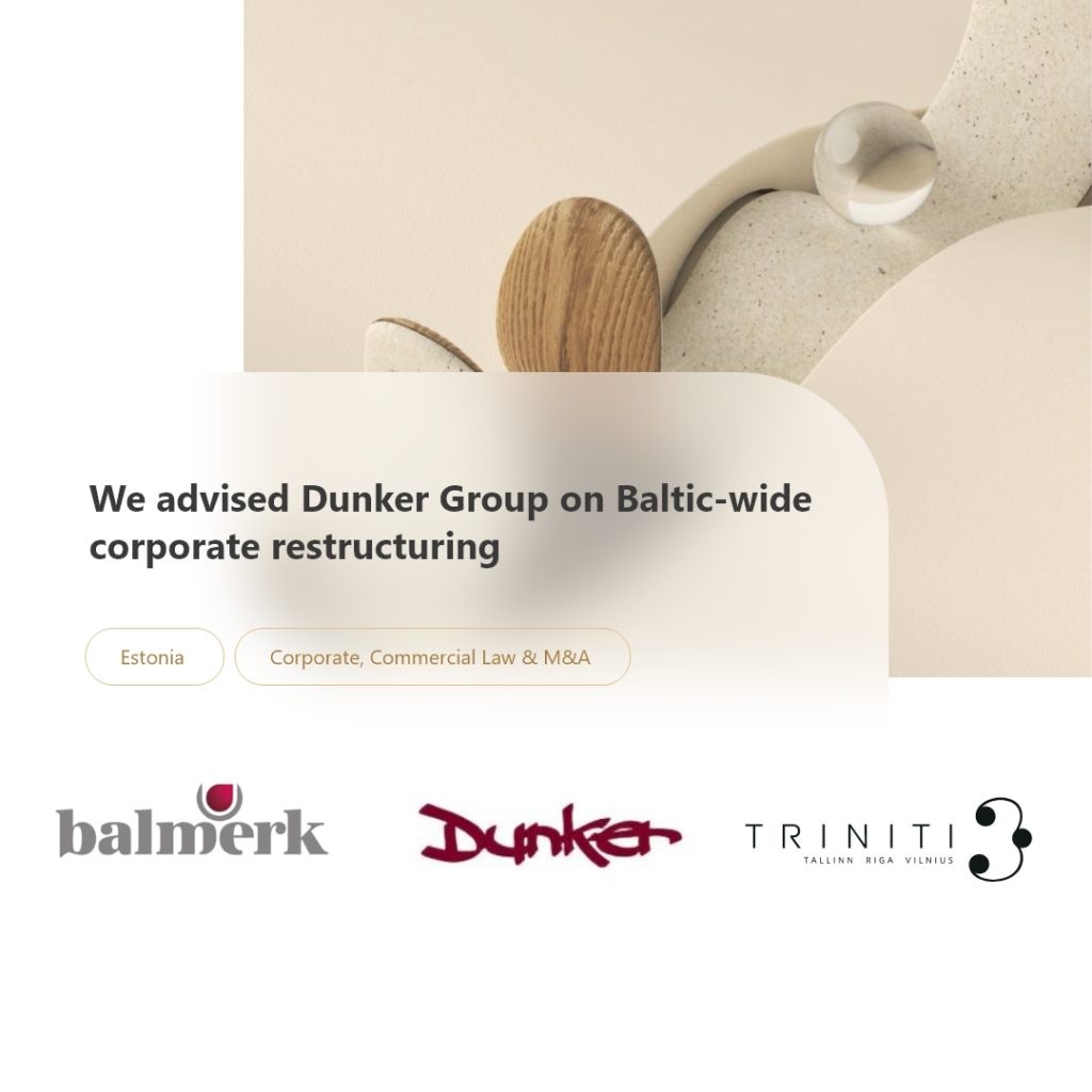 Advising Dunker Group companies on Baltic-wide corporate restructuring