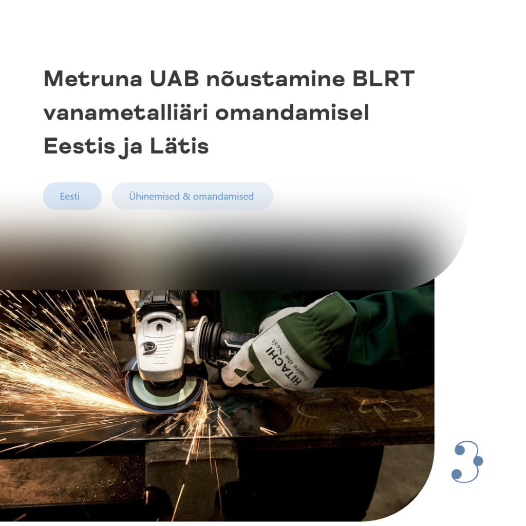 Metruna nõustamine BLRT vanametalliäri omandamisel Eestis ja Lätis