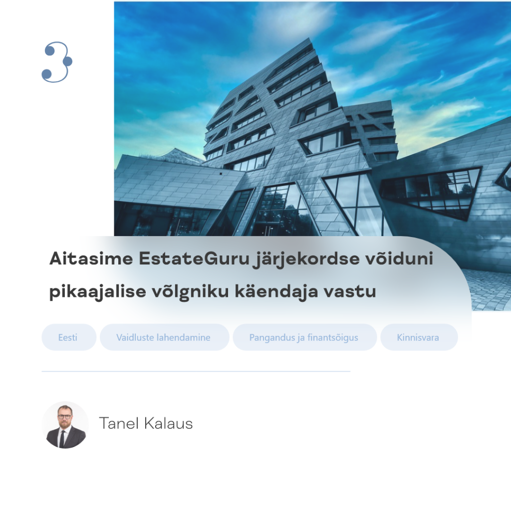 Järjekordne võit EstateGuru pikaajaliste võlgnike üle