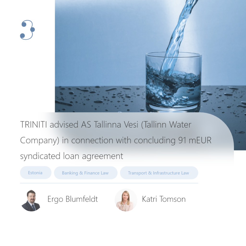 TRINITI advised AS Tallinna Vesi (Tallinn Water Company) in connection with concluding 91 mEUR syndicated loan agreement