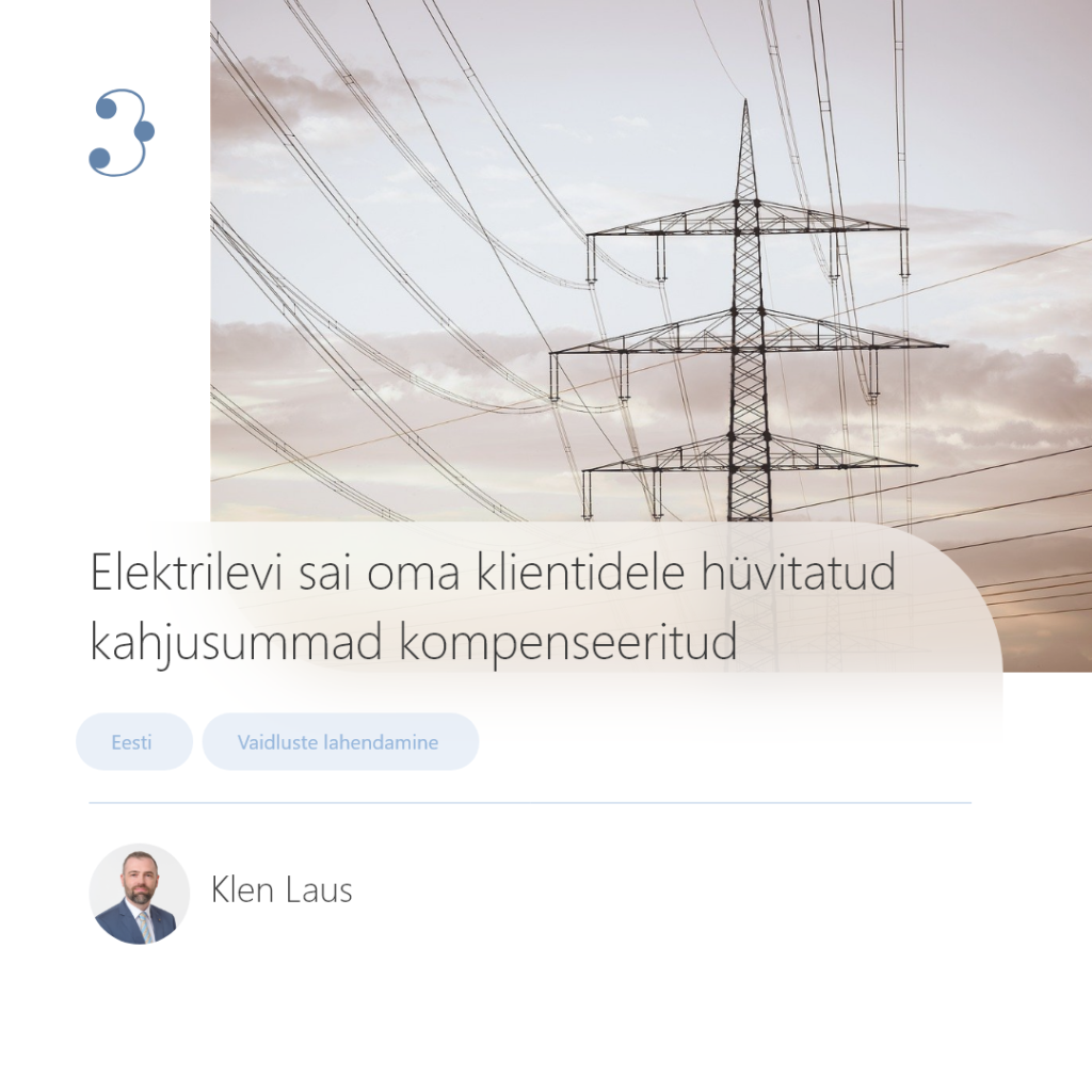 Elektrilevi sai oma klientidele hüvitatud kahjusummad kompenseeritud