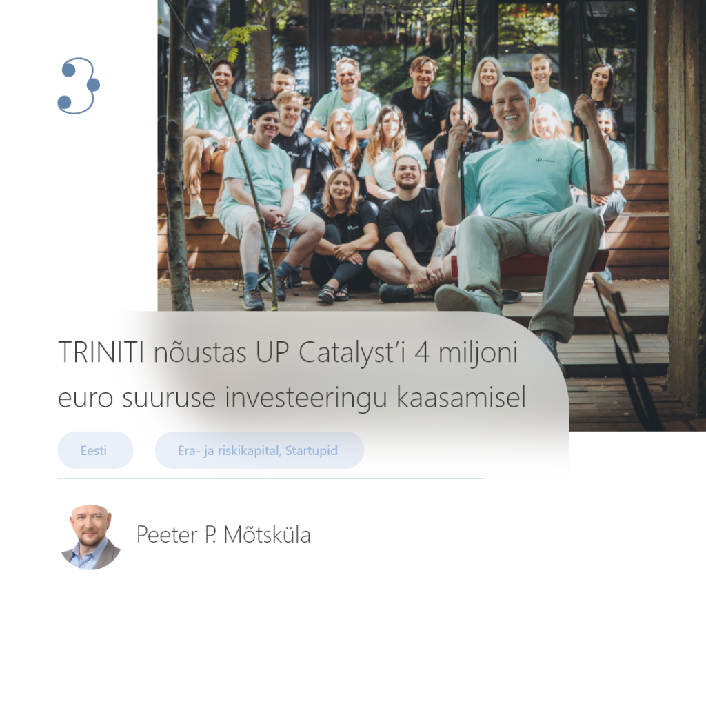 TRINITI nõustas UP Catalyst’i 4 miljoni euro suuruse investeeringu kaasamisel
