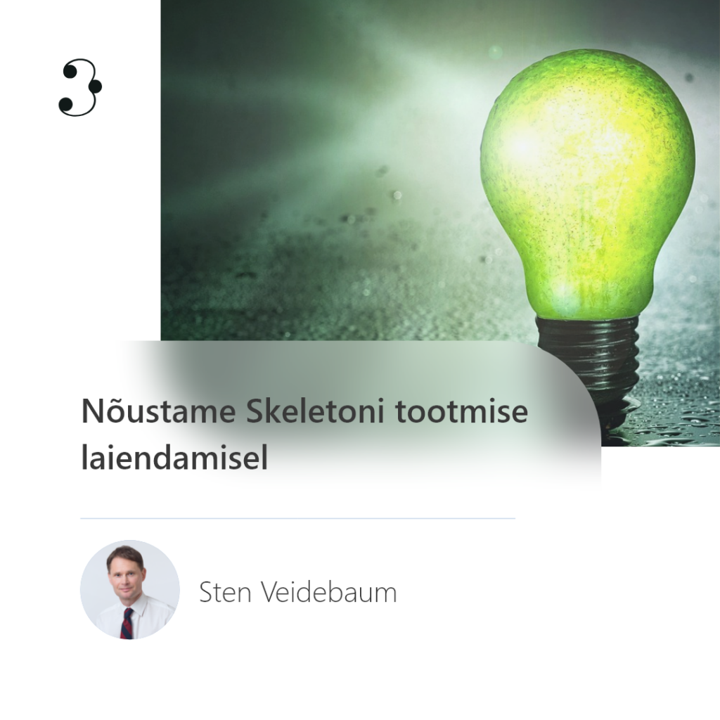 Nõustame Skeletoni tootmise laiendamisel