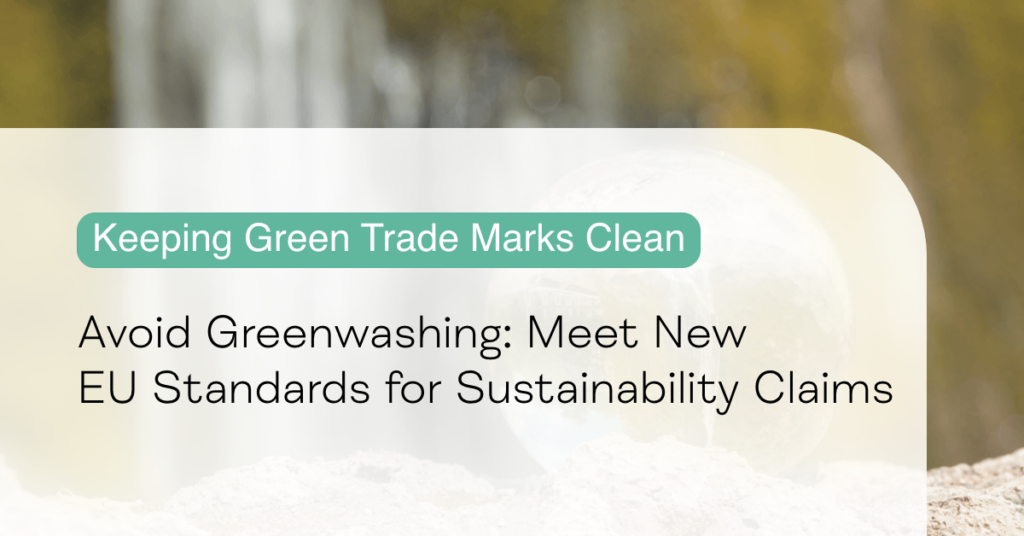 Avoid Greenwashing: Meet New EU Standards for Sustainability Claims | Keeping green trade marks clean