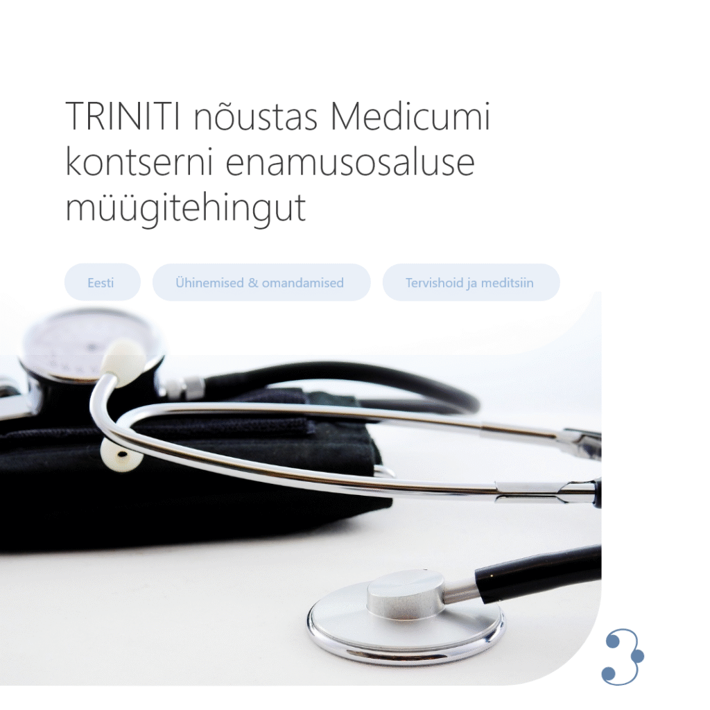 TRINITI nõustas Medicumi kontserni enamusosaluse müügitehingut