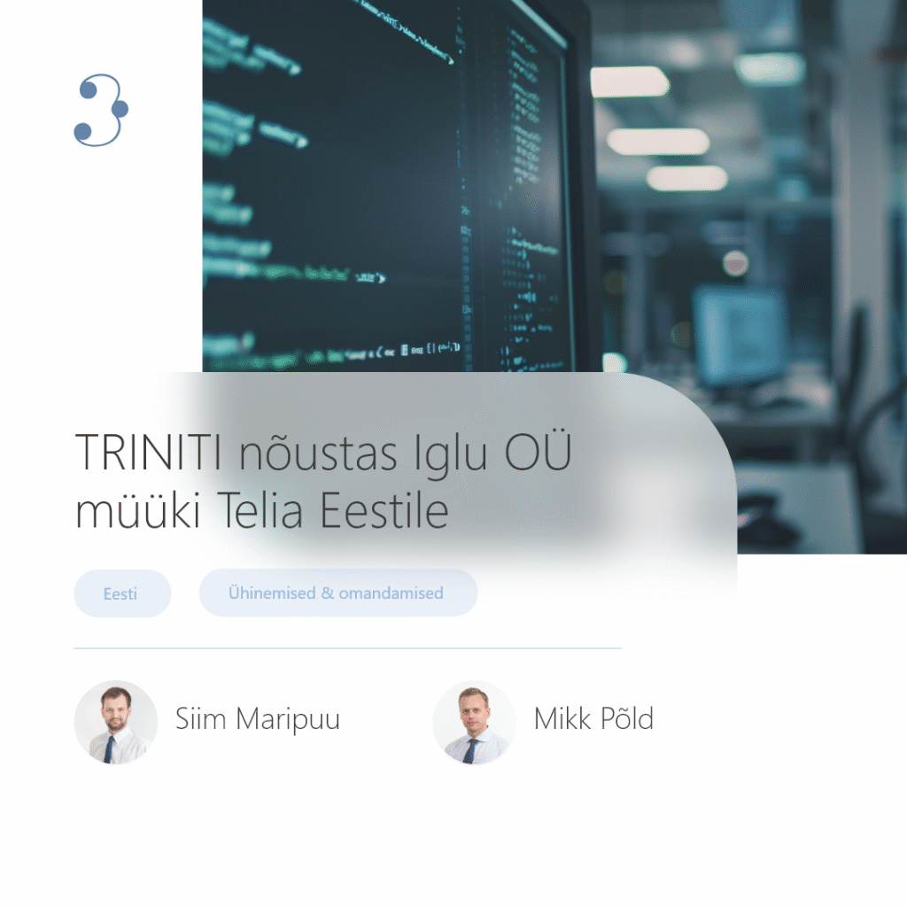 TRINITI nõustas Iglu OÜ müüki Telia Eestile
