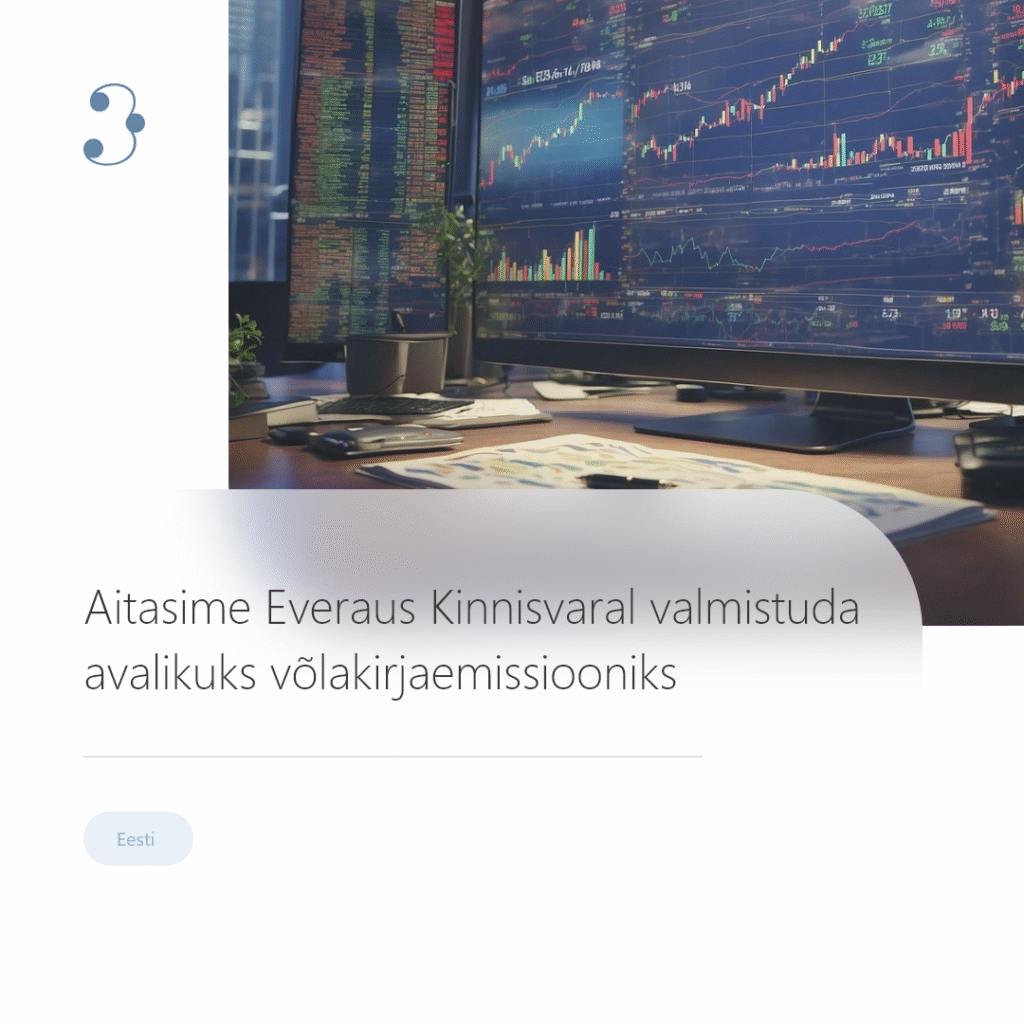 Aitasime Everaus Kinnisvaral valmistuda avalikuks võlakirjaemissiooniks ning kujundada turukuritarvituste vältimise ja siseteabe haldamise toimivad põhimõtted