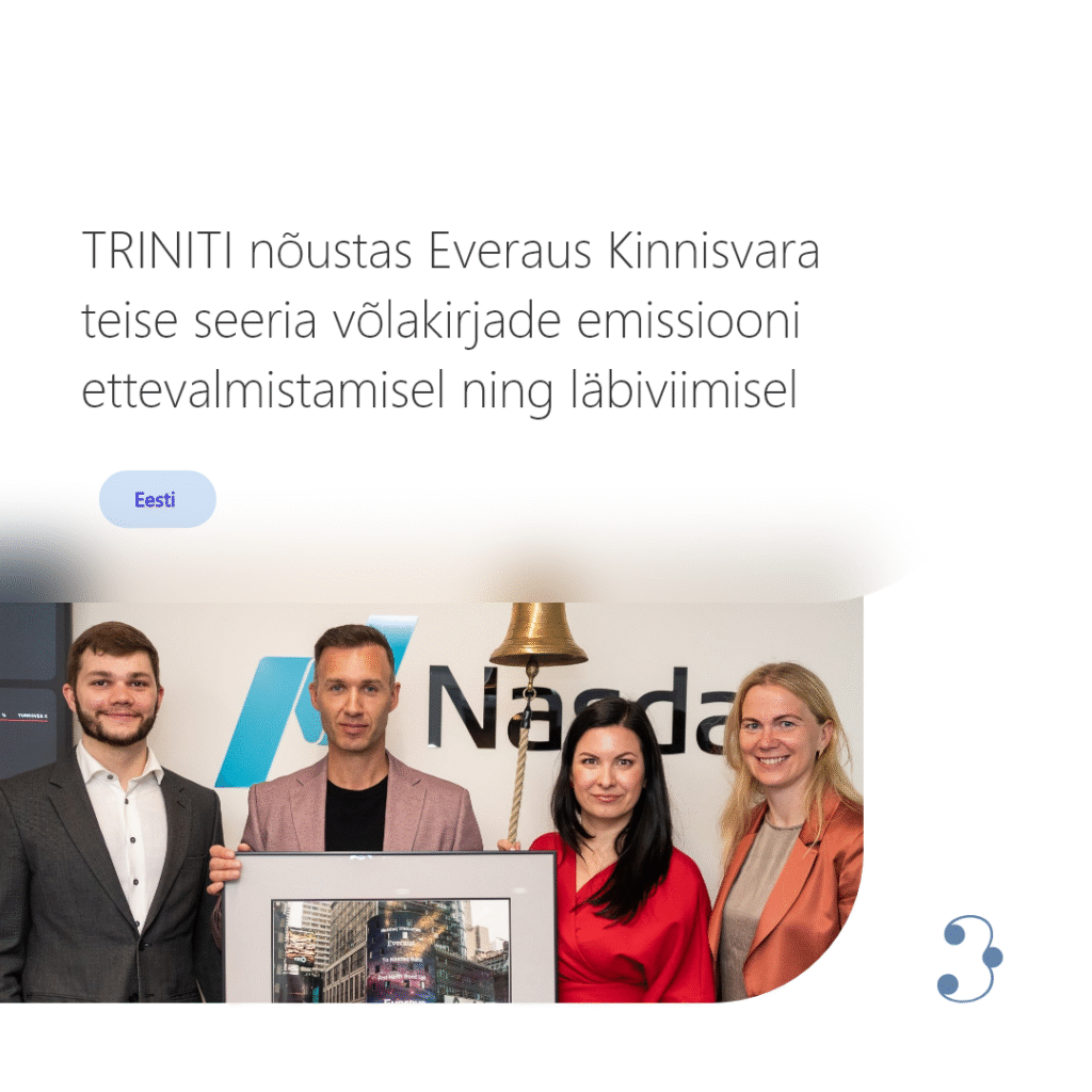 TRINITI nõustas Everaus Kinnisvara teise seeria võlakirjade emissiooni ettevalmistamisel ning läbiviimisel